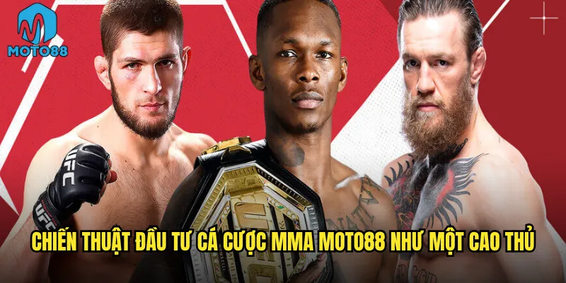 Chiến thuật đầu tư cá cược MMA Moto88 như một cao thủ