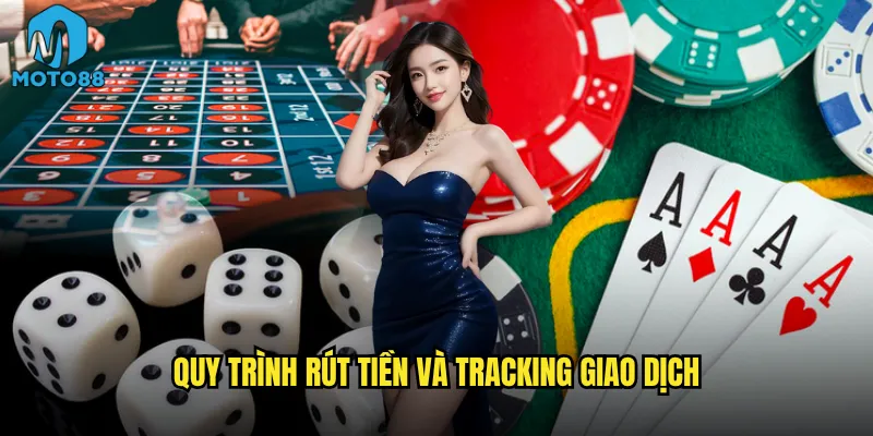 Quy trình rút tiền và tracking giao dịch
