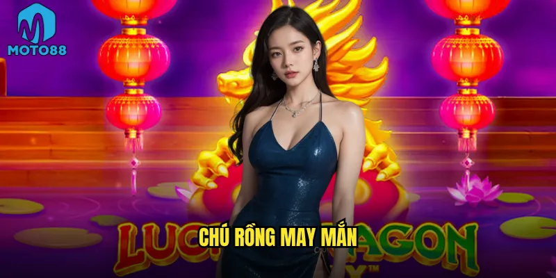Chú rồng may mắn