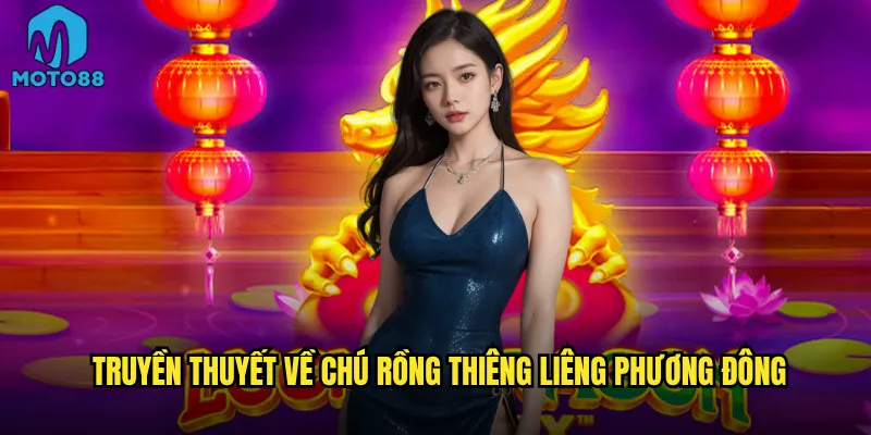 Chú rồng may mắn Moto88 có thực sự đem lại vận may vàng? 2 Truyền thuyết về chú rồng thiêng liêng phương Đông